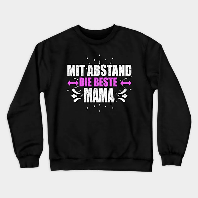 Mit Abstand Beste Mama Witziges Spruch Bleib Zuhause Crewneck Sweatshirt by SinBle